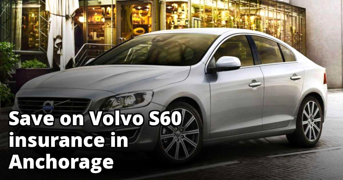 Car Insurance In Anchorage Ak Dans Volvo S60 Insurance Quotes In Anchorage Ak