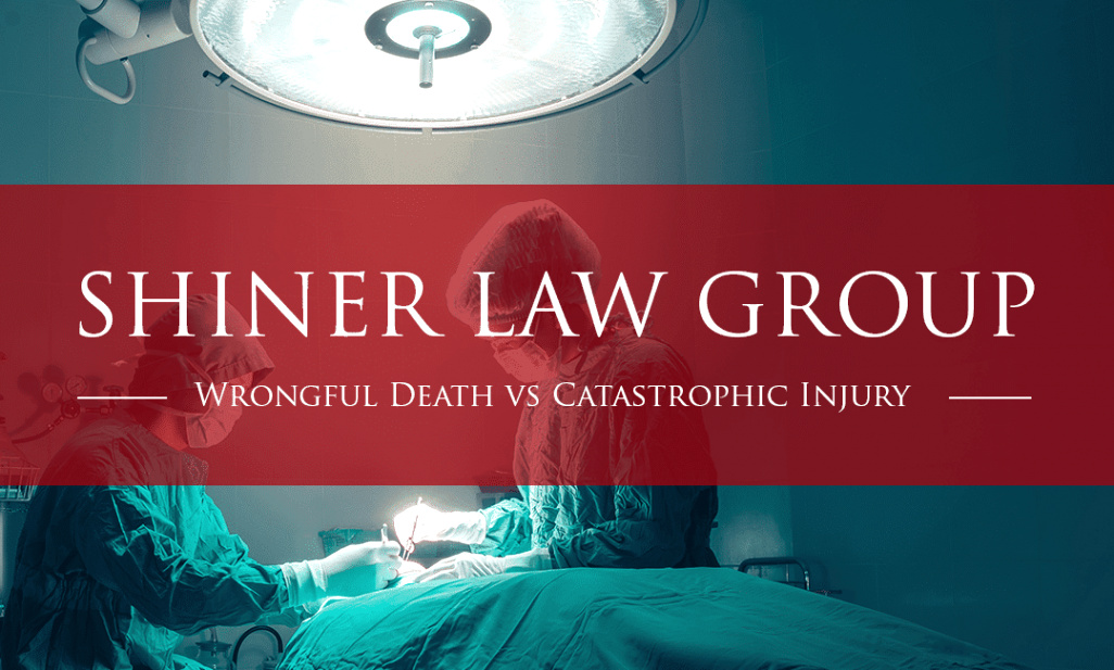 Personal Injury Lawyer Stuart Dans Wrongful Death Vs Catastrophic Injury Shiner Law Group