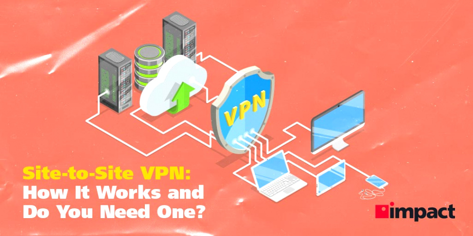 Cheap Vpn In orange Tx Dans Site to Site Vpn: How It Works and Do You Need One?